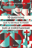 10 Questions que tu devrais te poser sur le christianisme