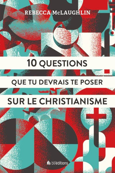 10 Questions que tu devrais te poser sur le christianisme