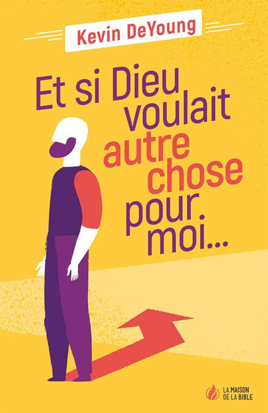 Et si Dieu voulait autre chose pour moi...