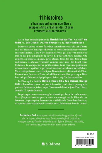 Forts - 11 récits d’hommes ordinaires que Dieu a équipés de sa puissance extraordinaire